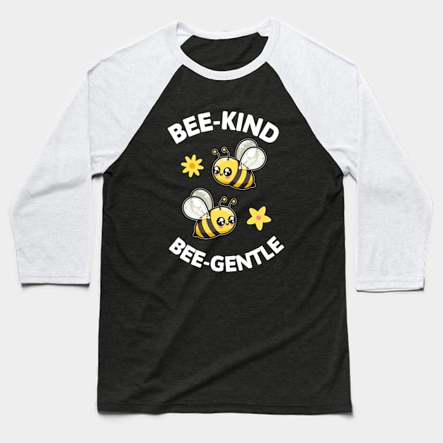 Bee Kind Bee Gentel Honey Bee Pun Baseball T-Shirt by Odetee